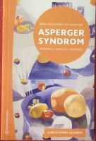 Barn, ungdomar och vuxna med Asperger syndrom : normala, geniala, n&ouml;rdar?