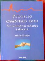 Pl&ouml;tslig ov&auml;ntad d&ouml;d : att ta hand om anh&ouml;riga i akut kris