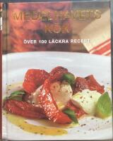 Medelhavets k&ouml;k. &Ouml;ver 100 l&auml;ckra recept