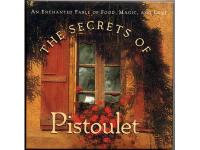 The Secrets of Pistoulet. An Enchanted Fable of Food, Magic and Love
