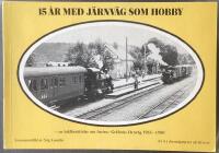 15 &aring;r med j&auml;rnv&auml;g som hobby - en bildber&auml;ttelse pm Anten-Gr&auml;fsn&auml;s J&auml;rnv&auml;g 1965~1980