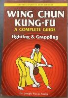 Wing Chun Kung-Fu. Fighting & Grappling. A Complete Guide. Volume 2