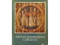 M&auml;ster Sighmunder i D&auml;desj&ouml;. D&auml;desj&ouml; medeltidskyrka och dess m&aring;lningar