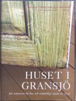 Huset i Gransj&ouml; : Att renovera ett hus och samtidigt njuta av livet