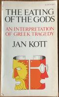 The Eating of the Gods. An Interpetation of Greek Tragedy