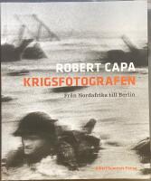 Krigsfotografen : fr&aring;n Nordafrika till Berlin
