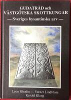 Gudatr&auml;d och v&auml;stg&ouml;tska skottkungar : Sveriges bysantinska arv