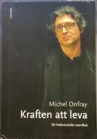 Kraften att leva : ett hedonistiskt manifest