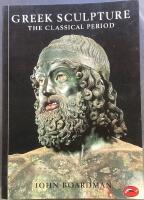 Greek Sculpture. The Classical Period. A Handbook 