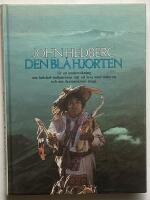 Den bl&aring; hjorten. Ur en unders&ouml;kning om huichol-indianernas s&auml;tt att leva med naturen och om shamanernas magi