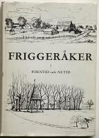 Frigger&aring;ker i Forntid och Nutid