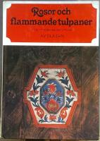 Rosor och flammande tulpaner : folkligt m&ouml;belm&aring;leri i Uppland