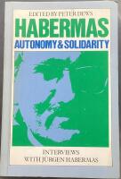 Habermas. Autonomy & Solidarity. Interviews  with J&uuml;rgen Habermas