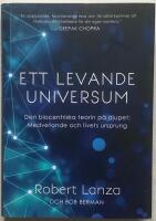 Ett levande universum : den biocentriska teorin p&aring; djupet - medvetande och livets ursprung