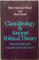 Class Ideology & Ancient Political Theory. Socrates, Plato, and Aristotle in Social Context