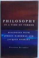 Philosophy in a time of terror - dialogues with J&uuml;rgen Habermas and Jacques Derrida