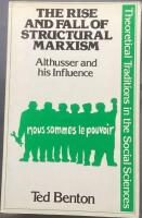 The Rise and Fall of Structural Marxism. Althusser and his Influence