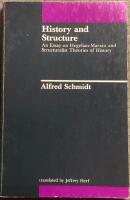 History and Structure. An Essay on Hegelian-Marxist and Stucturalist Theories of History