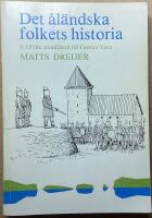 Det &aring;l&auml;ndska folkets historia. 1:1 Fr&aring;n sten&aring;ldern till Gustav Vasa