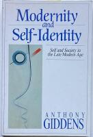 Modernity and self-identity. Self and society in the late modern age