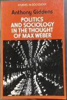 Politics and Sociology in the Thought of Max Weber