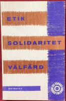 Etik, solidaritet, v&auml;lf&auml;rd : till Harald Swedner : en v&auml;nbok fr&aring;n kamrater p&aring; en irrande planet