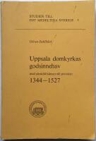 Uppsala domkyrkas godsinnehav med s&auml;rskild h&auml;nsyn till perioden 1344-1527