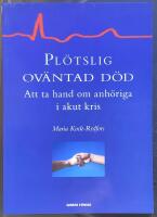 Pl&ouml;tslig ov&auml;ntad d&ouml;d : att ta hand om anh&ouml;riga i akut kris