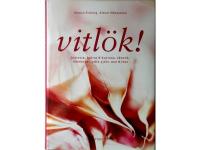 Vitl&ouml;k! Historia, kultur & kuriosa, skrock, l&auml;kekonst, odla sj&auml;lv, mat & fest