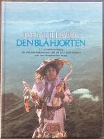 Den bl&aring; hjorten : Ur en unders&ouml;kning om huichol-indianernas s&auml;tt att leva med naturen och om shamanernas magi