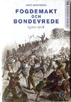 Fogdemakt och bondevrede 1500 - 1718 ( Svenska uppror 2)