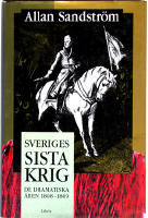 Sveriges sista krig. De dramatiska &aring;ren 1808 - 1809