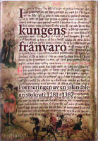 I kungens fr&aring;nvaro. Formeringen av en isl&auml;ndsk aristokrati 1281 - 1387
