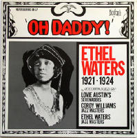 Oh Daddy! Ethel Waters 1921 - 1924