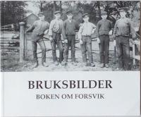 Bruksbilder. Boken om Forsvik