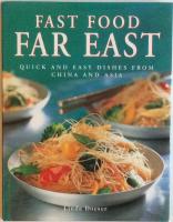 Fast Food Far East. Quick and Easy Dishes from China and Asia