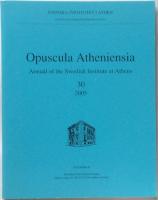 Opuscula Atheniensia. Annual of the Swedish Institute at Athens  30. 2005