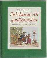 Siskeburar och guldfisksk&aring;lar. Ur s&auml;llskapsdjurens historia