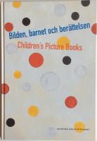 Bilden, barnet och ber&auml;ttelsen : den samtida bilderboken.  Children's picture books : the contemporary story