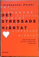 Det stressade hj&auml;rtat : Att f&ouml;rst&aring; stress och hur vi hanterar livskriser