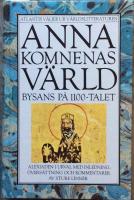 Anna Komnenas v&auml;rld : Bysans p&aring; 1100-talet : Alexiaden i urval