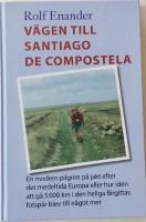 V&auml;gen till Santiago de Compostela. En modern pilgrim p&aring; jakt efter det medeltida Europs
