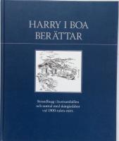 Harry i Boa ber&auml;ttar : [strandhugg i kustsamh&auml;llen och samtal med sk&auml;rg&aring;rdsbor vid 1900-talets mitt]