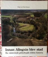 Innan Alings&aring;s blev stad. En v&auml;stsvensk gr&auml;nsbygds &auml;ldsta historia