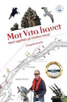 Mot Vita havet : med segelb&aring;t p&aring; D&ouml;dens kanal