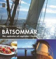 B&aring;tsommar : mat, upplevelser och segelvatten i Norden
