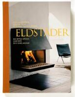Eldst&auml;der : om &ouml;ppna spisar, kaminer och kakelugnar