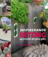 Inspirerande betong : 44 projekt att gjuta sj&auml;lv