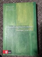 Handlingsutrymme : utmaningar i socialt arbete