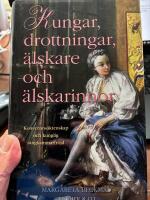 Kungar, drottningar, &auml;lskare och &auml;lskarinnor : konvenans&auml;ktenskap och kunglig s&auml;ngkammarfr&ouml;jd